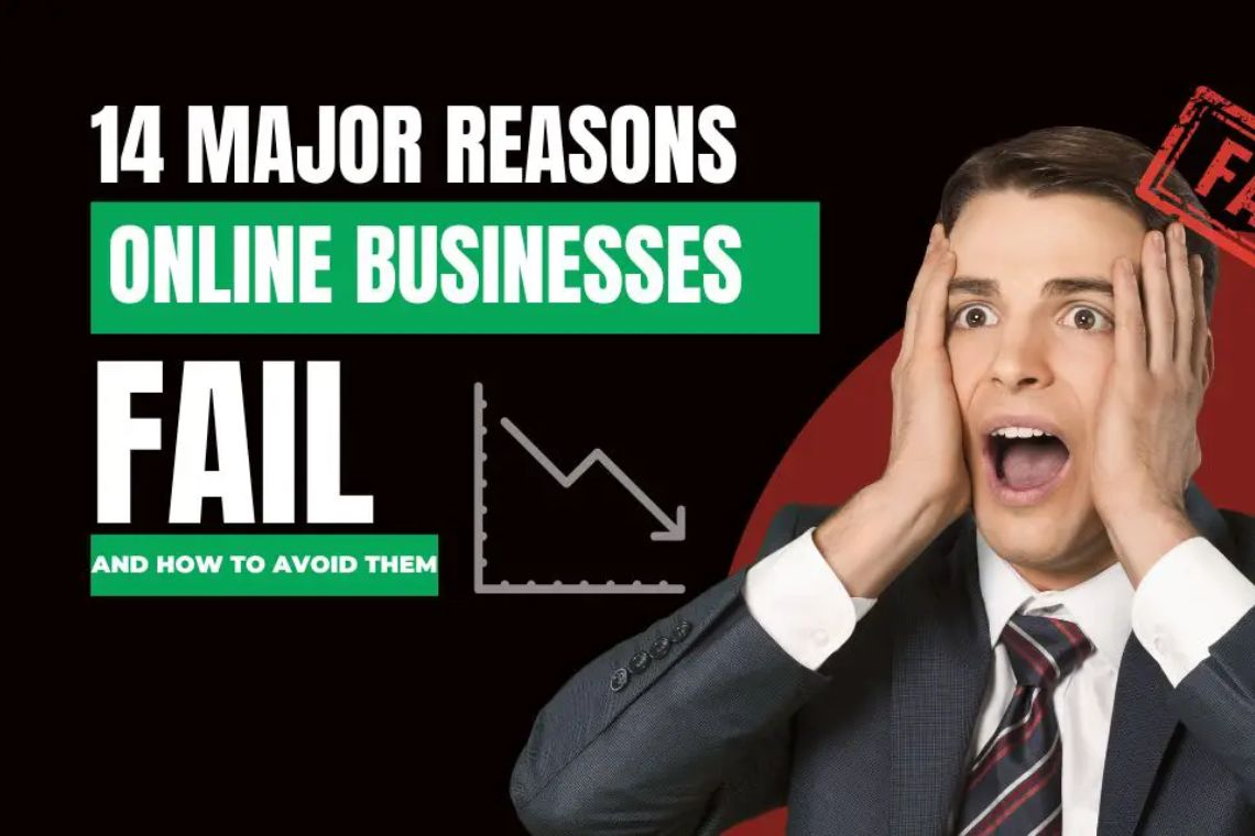 14 Major Reasons Online Businesses Fail (And How to Avoid Them)